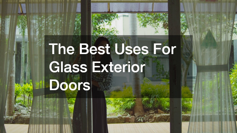 The Best Uses For Glass Exterior Doors