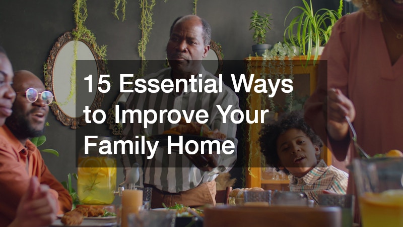 15 Essential Ways to Improve Your Family Home