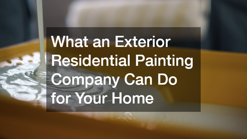 What an Exterior Residential Painting Company Can Do for Your Home
